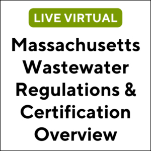 Massachusetts Wastewater Regulations & Certification Overview (24S-MA013) (2 TCHs)