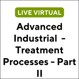 Advanced Industrial Wastewater - Treatment Processes- Part II (24S-MA029) (3 TCHs)