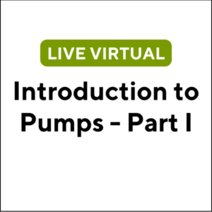 Introduction to Pumps - Part I (24S-MA016) (3 TCHs)