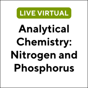 Analytical Chemistry: Nitrogen and Phosphorus (24S-ETC012) (3 TCHs)