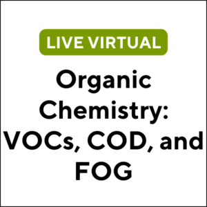 Organic Chemistry: VOCs, COD, and FOG (24S-ETC015) (3 TCHs)