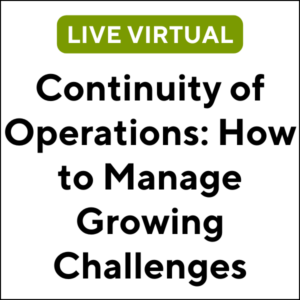 Continuity of Operations: How to Manage Growing Challenges (24S-ETC009) (2 TCHs)