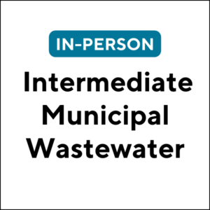 Intermediate Municipal Wastewater (In-Person) (24F-MA077) (18 TCHs)