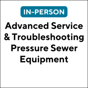 Advanced Service & Troubleshooting Pressure Sewer Equipment, York ME (J250x) (6 TCHs)