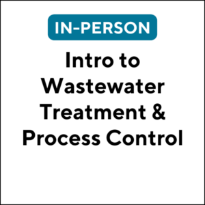 Introduction to Wastewater Treatment and Process Control (J2503) (18 TCHs)