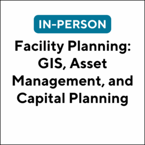 Facility Planning: GIS, Asset Management, and Capital Planning - Bangor (J2602) (3 TCHs)