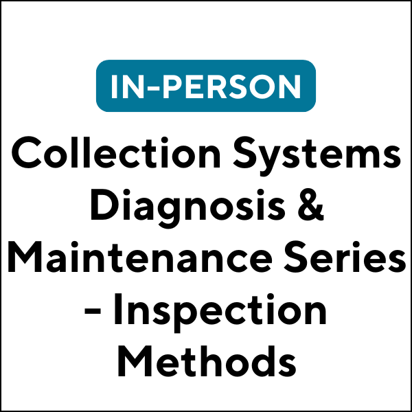 Collection Systems Diagnosis & Maintenance Series: Inspection Methods (J2616) (6 TCHs)