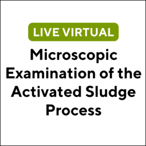 Microscopic Examination of the Activated Sludge Process (J2617) (5 TCHs)