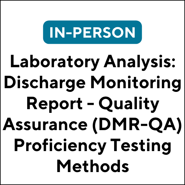 Laboratory Analysis: Discharge Monitoring Report - Quality Assurance (DMR-QA) Proficiency Testing Methods (In-Person) (27S-JET632) (6 TCHs)