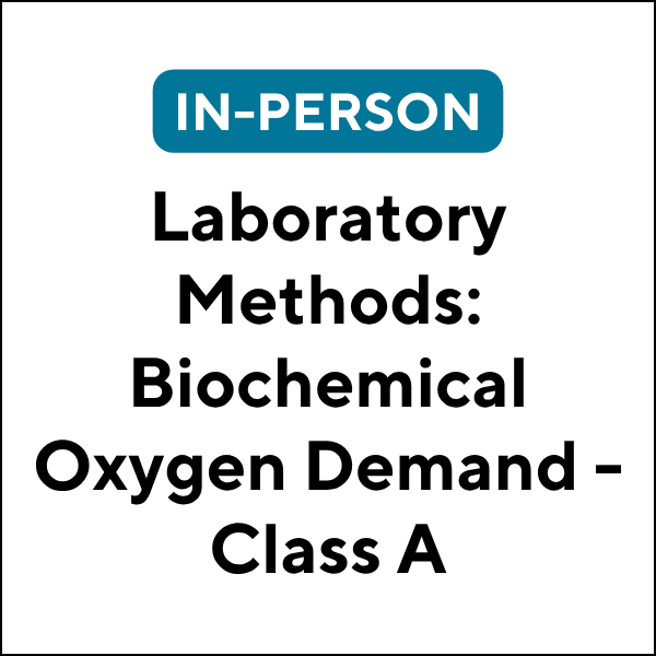 Laboratory Methods: Biochemical Oxygen Demand  - Class A (In-Person) (26F-JET631A) (6 TCHs)
