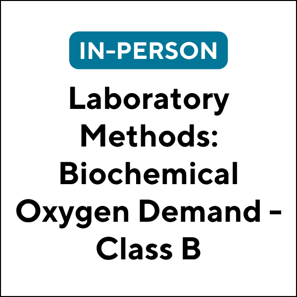 Laboratory Methods: Biochemical Oxygen Demand  - Class B (In-Person) (26F-JET631B) (6 TCHs)